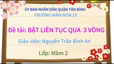 BẬT LIÊN TỤC QUA 3 VÒNG (3-4 tUỔI)