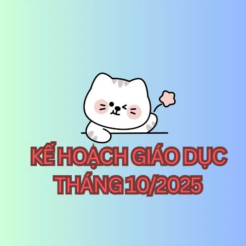 Kế hoạch giáo dục khối Nhà trẻ THÁNG 10 năm học 2025-2026