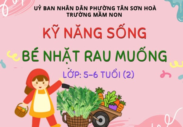 Giáo dục Kỹ năng sống   Bé nhặt rau muống  - Lớp 5-6 tuổi (2)